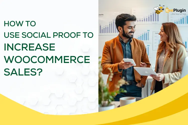 How to Use Social Proof to Increase WooCommerce Sales?