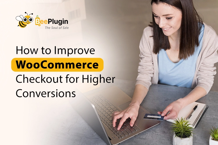 How to Improve WooCommerce Checkout for Higher Conversions?